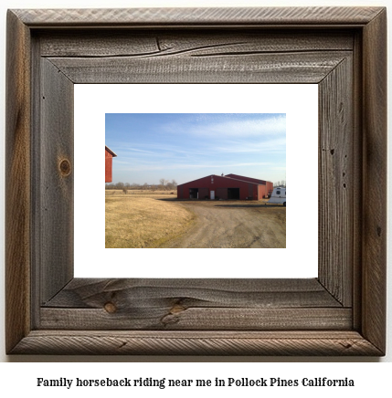 family horseback riding near me in Pollock Pines, California